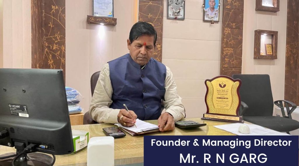 Founder & Managing Director : Mr. R N GARG