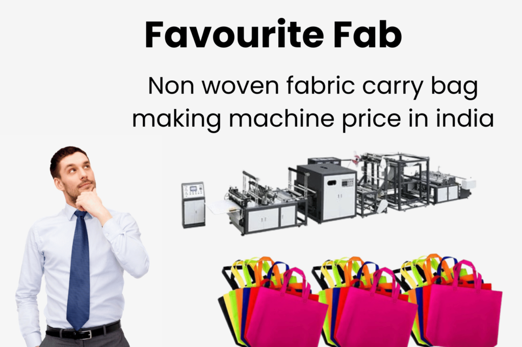 non woven fabric carry bag making machine price in india