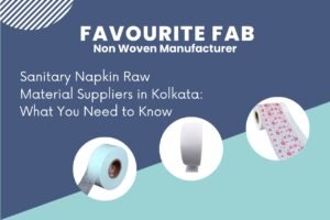 Sanitary Napkin Raw Material Suppliers in Kolkata